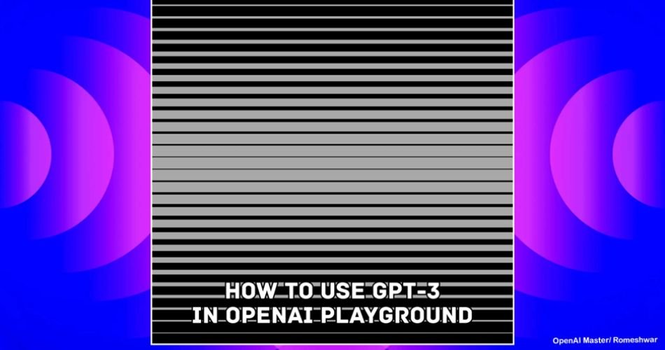 How To Use GPT-3 In OpenAI Playground