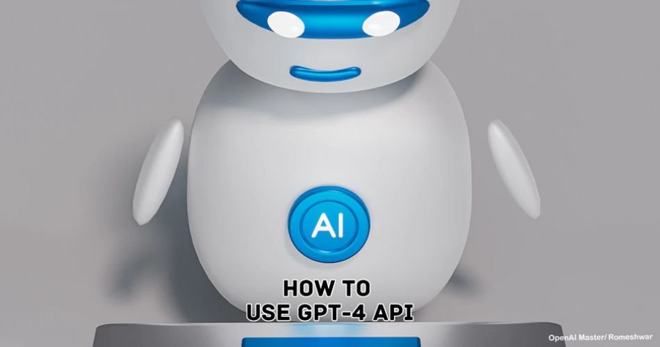 How To Use GPT-4 API?