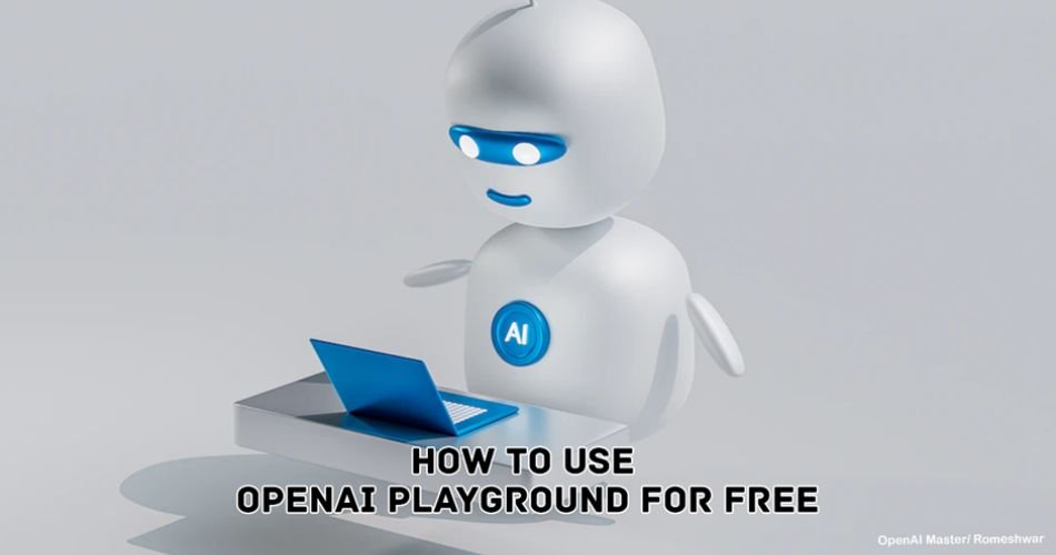 How To Use OpenAI Playground For Free?