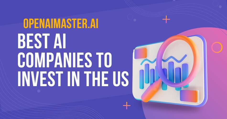 Best AI Companies to Invest in the US