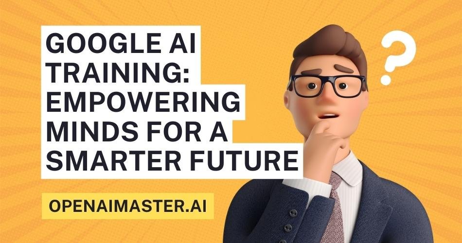 Google AI Training: Empowering Minds for a Smarter Future