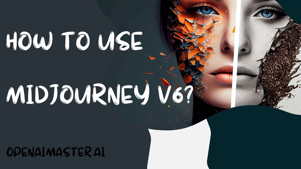 How To Use Midjourney v6?
