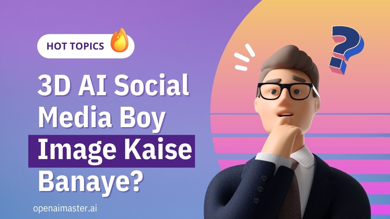 3D AI Social Media Boy Image Kaise Banaye?