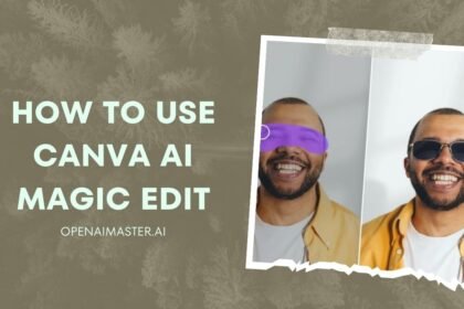 How To Use Canva AI Magic Edit