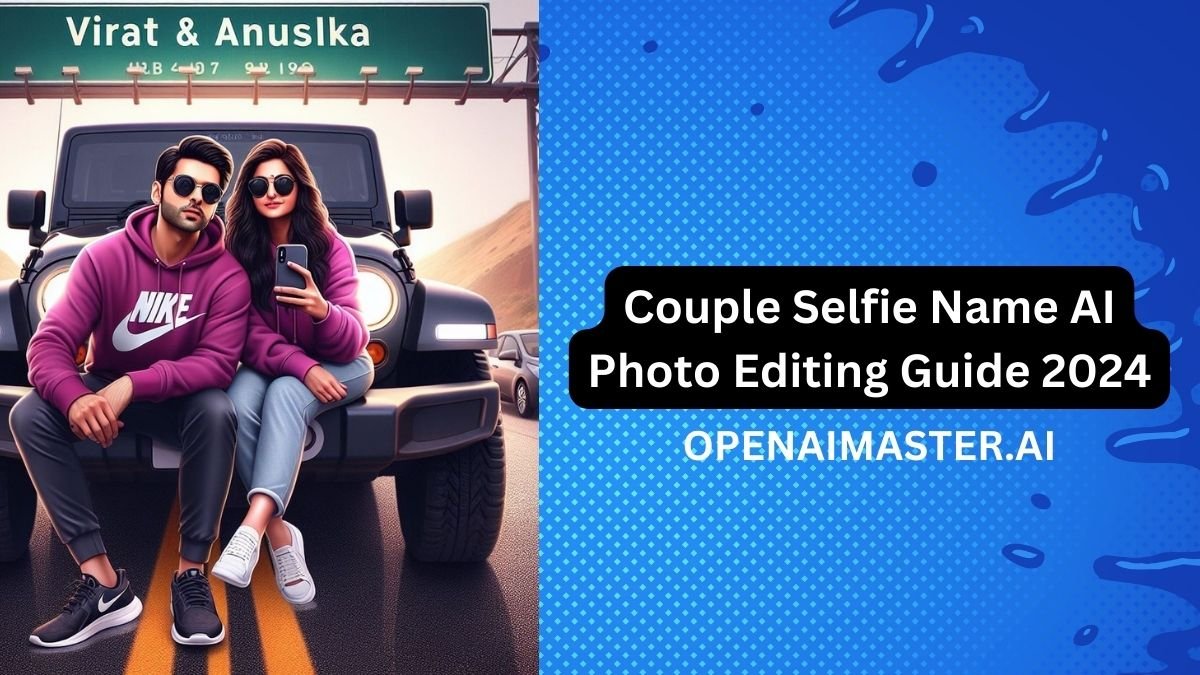 Couple Selfie Name Ai Photo Editing Guide 2024