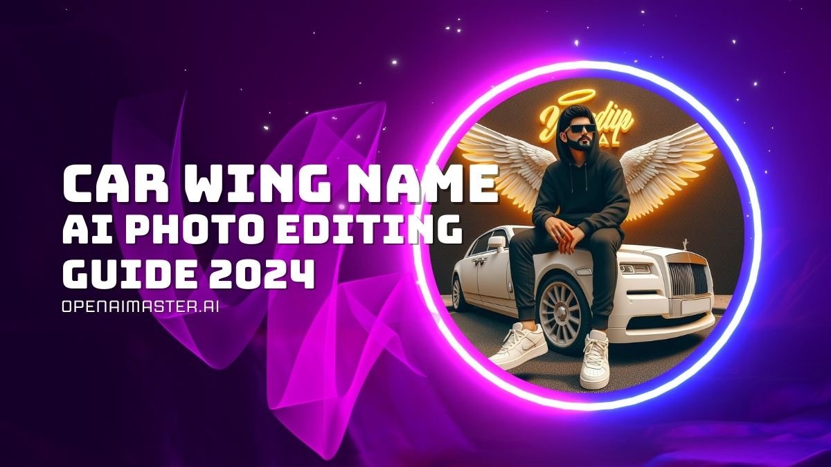 Car Wing Name AI Photo Editing Guide 2024