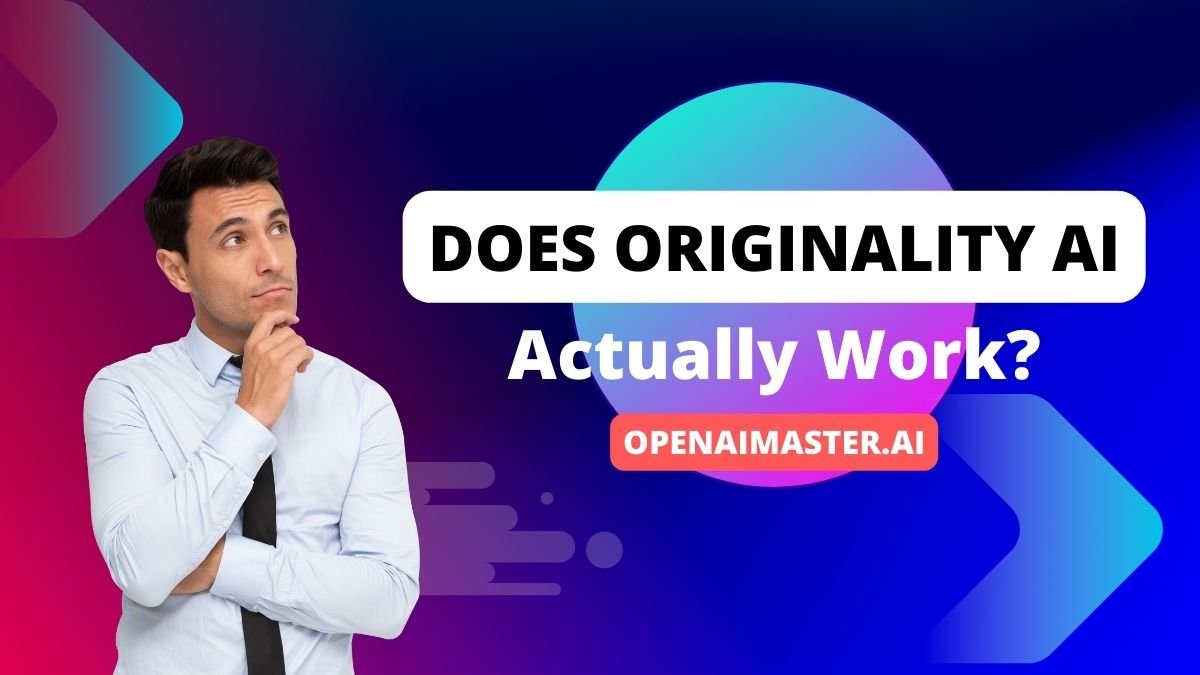 Does Originality AI Actually Work