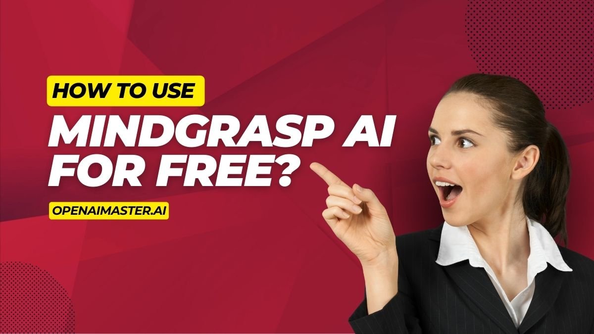How To Use Mindgrasp AI For Free