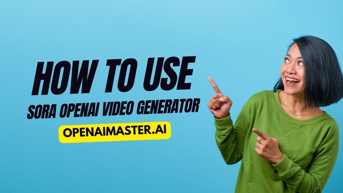 How To Use Sora OpenAI Video Generator