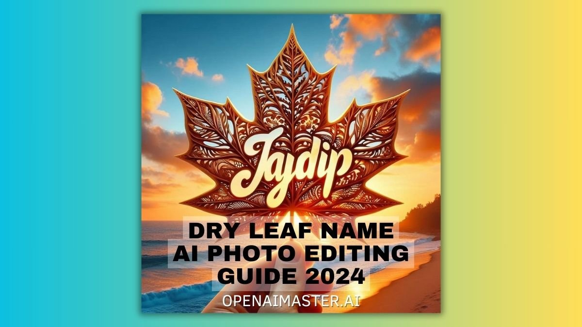 Dry Leaf Name Ai Photo Editing Guide 2024