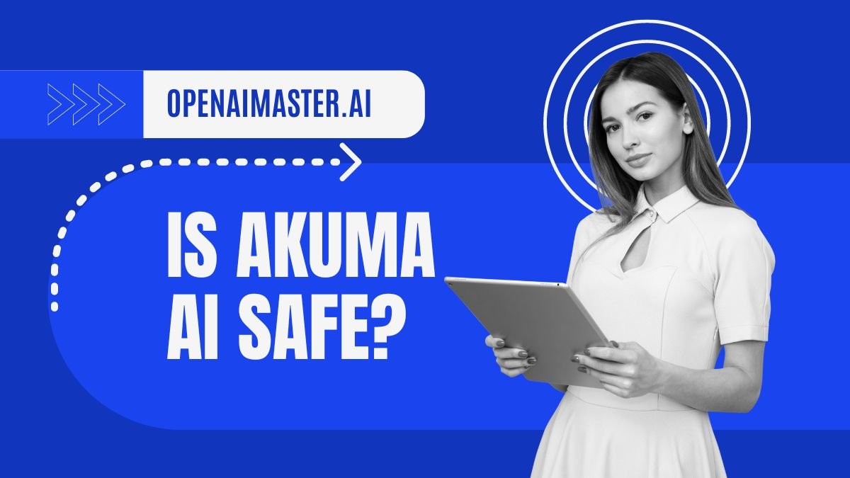 Is Akuma AI Safe?