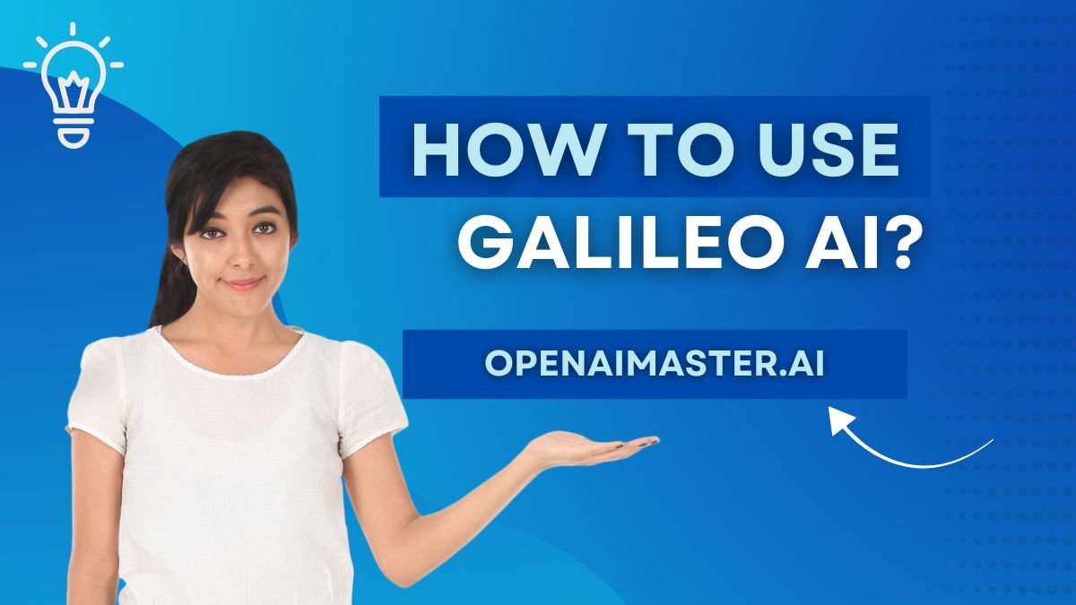 How To Use Galileo AI?