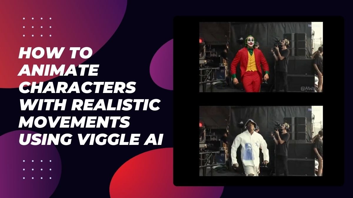 Animate Characters With Realistic Movements Using Viggle AI