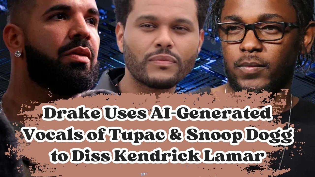 Drake Uses AI-Generated Vocals of Tupac & Snoop Dogg to Diss Kendrick Lamar