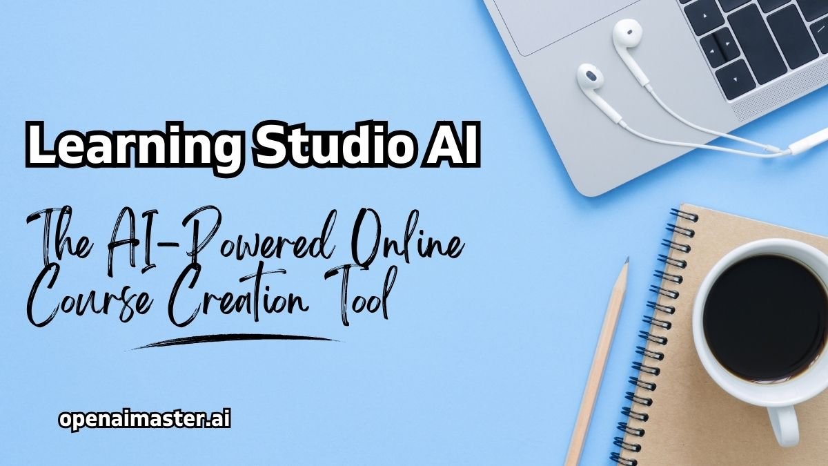 Learning Studio AI: The AI-Powered Online Course Creation Tool
