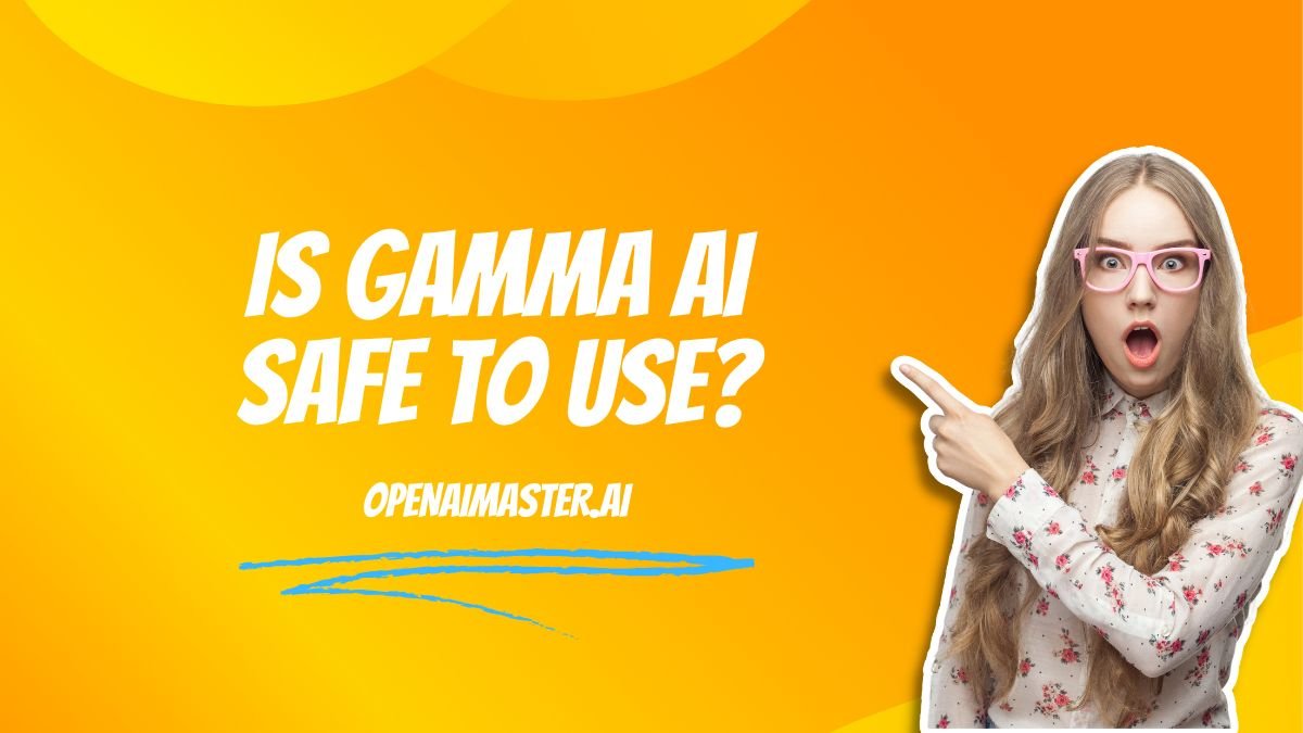 Is Gamma AI Safe to Use