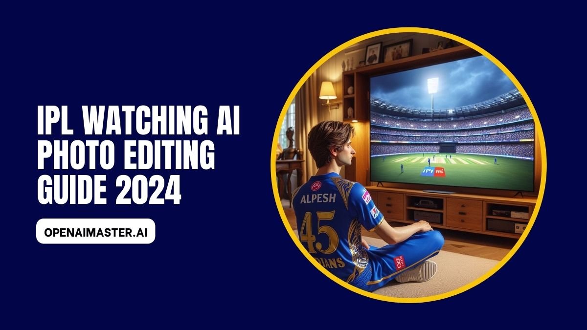 IPL Watching AI Photo Editing Guide 2024