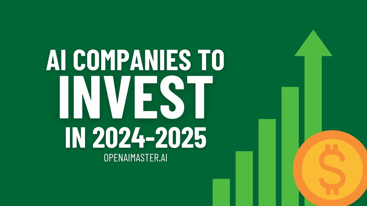 AI Companies To Invest In 2024-2025