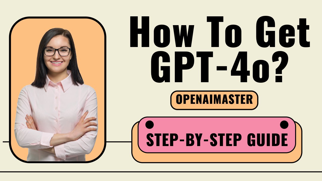 How To Get GPT-4o?