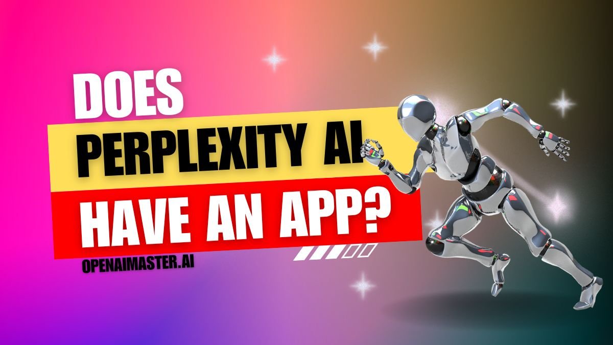 Does Perplexity AI Have An App