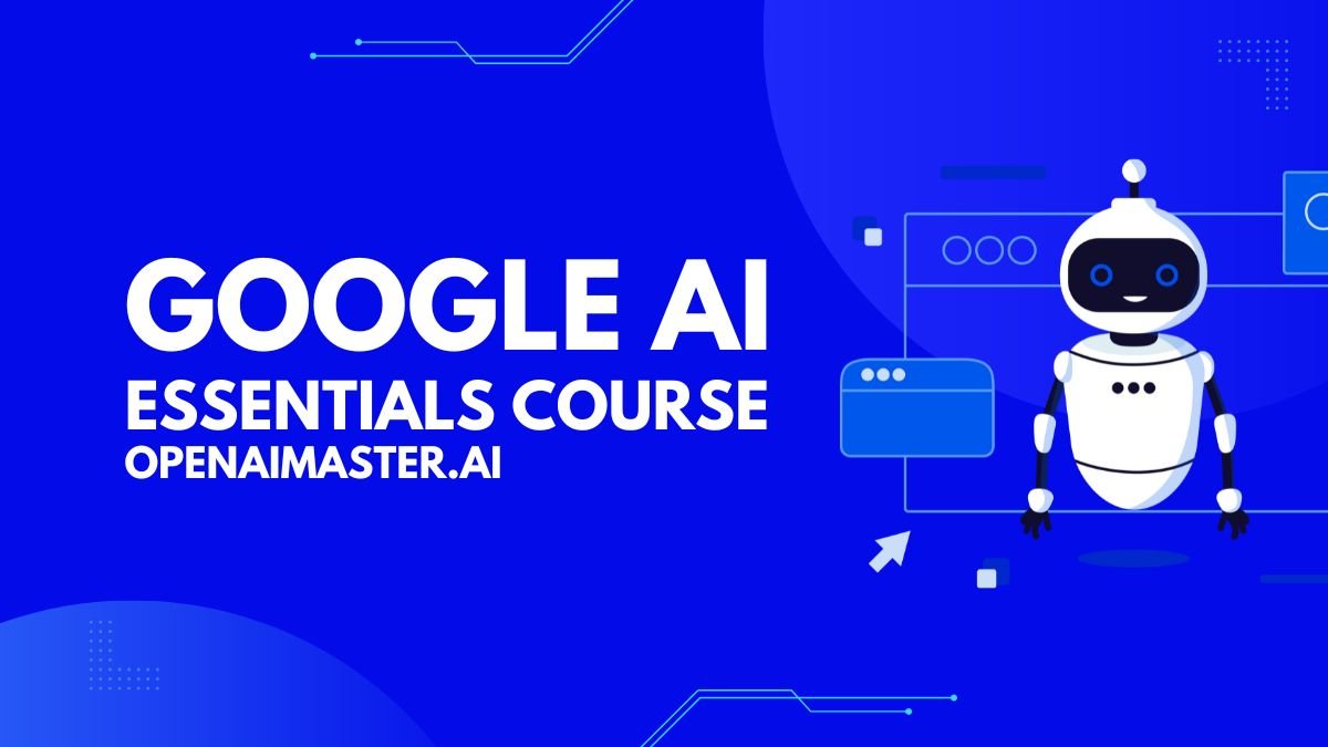 Google AI Essentials Course