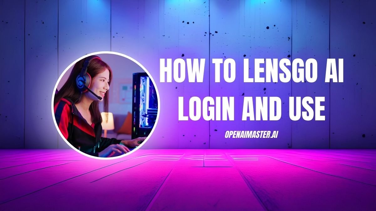 How To Lensgo AI Login And Use