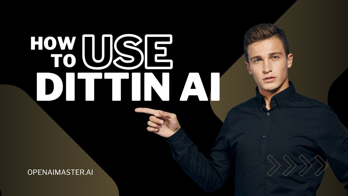How To Use Dittin AI