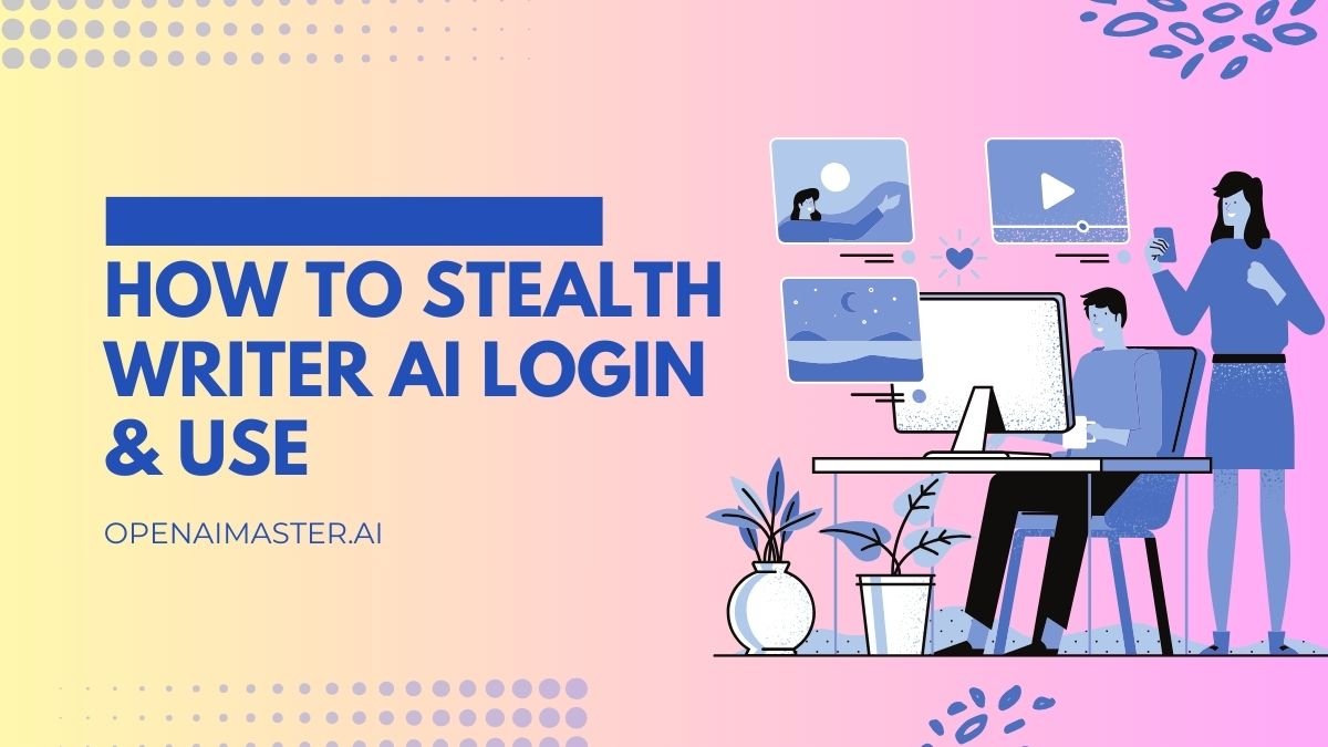 How to Stealth Writer AI Login & Use