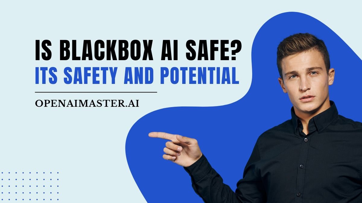 Is Blackbox AI Safe