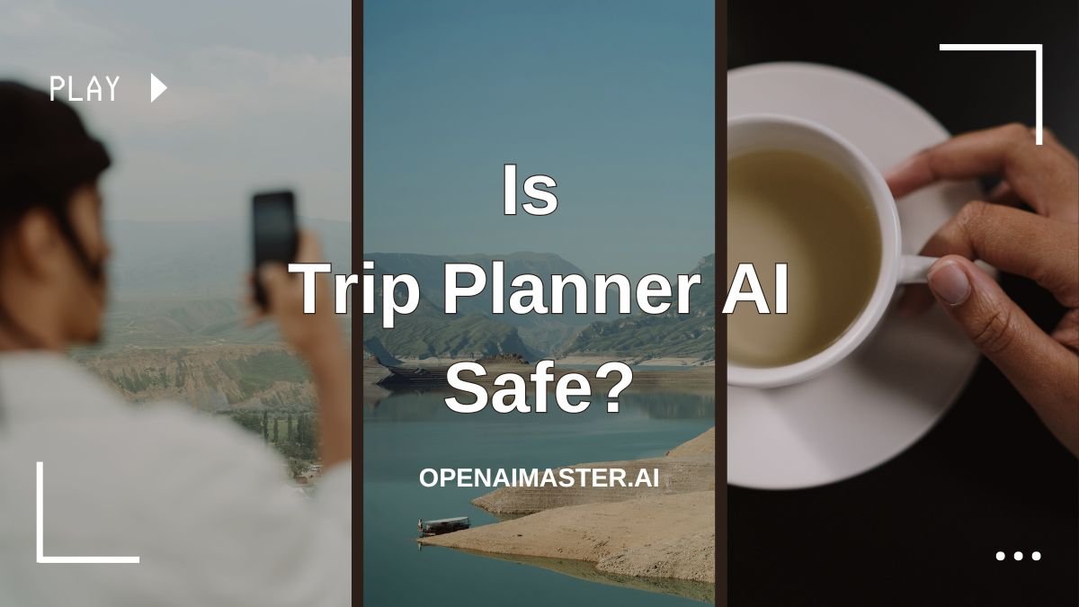Is Trip Planner AI Safe