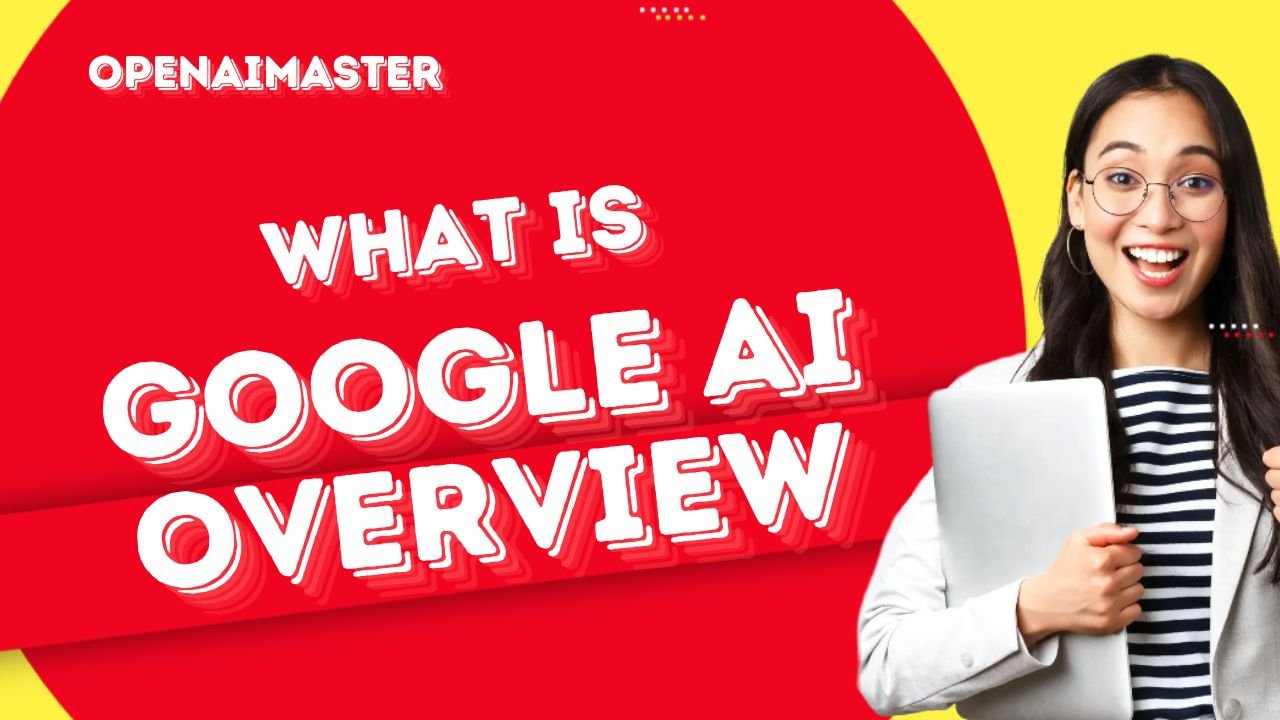 What Is Google AI Overview?