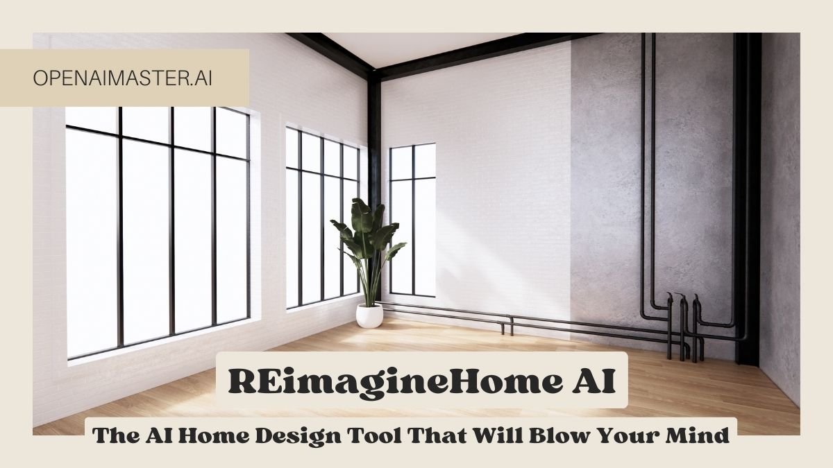 REimagineHome AI: The AI Home Design Tool That Will Blow Your Mind