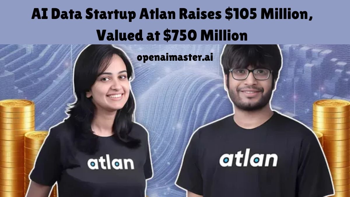 AI Data Startup Atlan Raises $105 Million, Valued at $750 Million