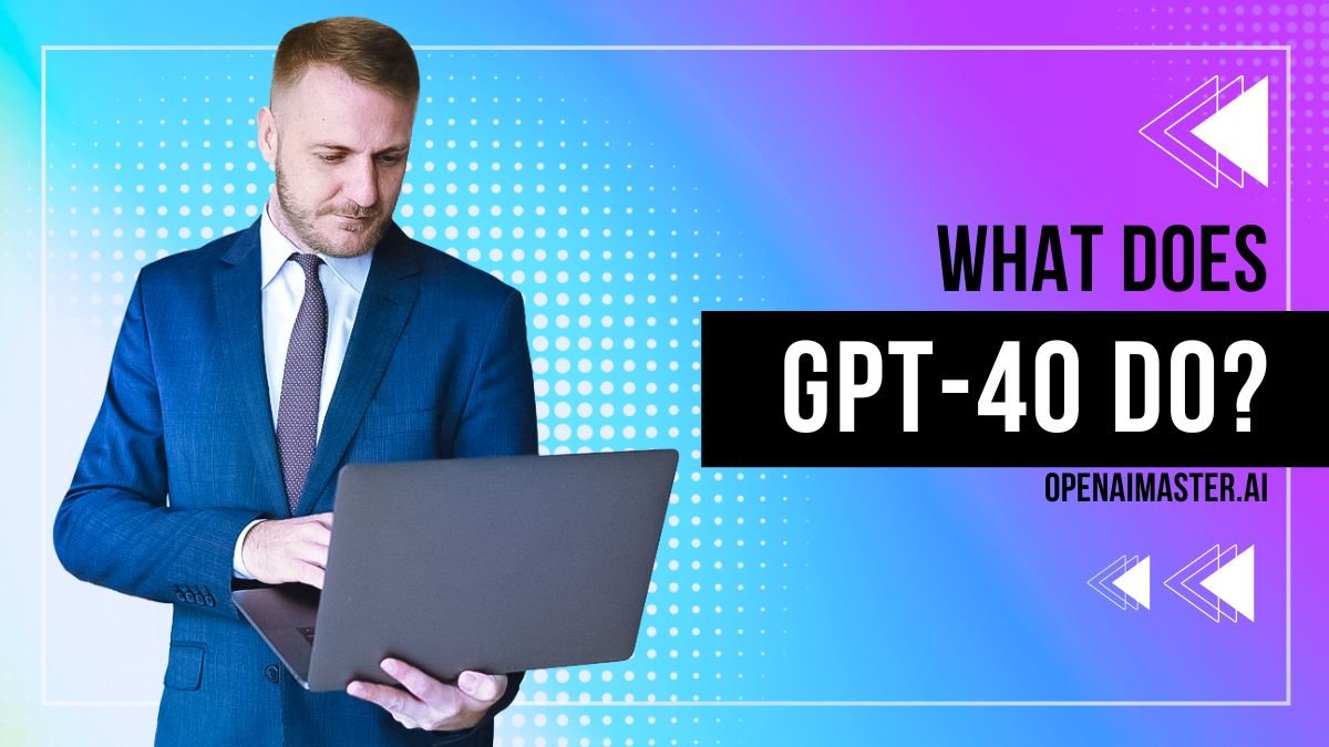 What Does GPT-4o Do