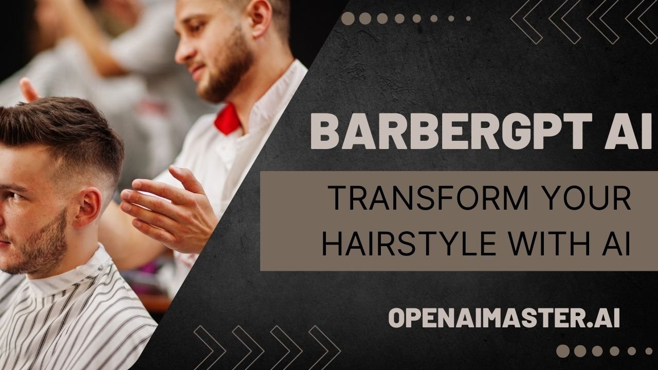 What is BarberGPT AI? Transform Your Hairstyle with AI