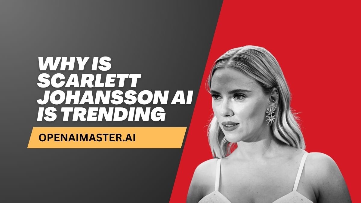 Why is Scarlett Johansson AI Is Trending