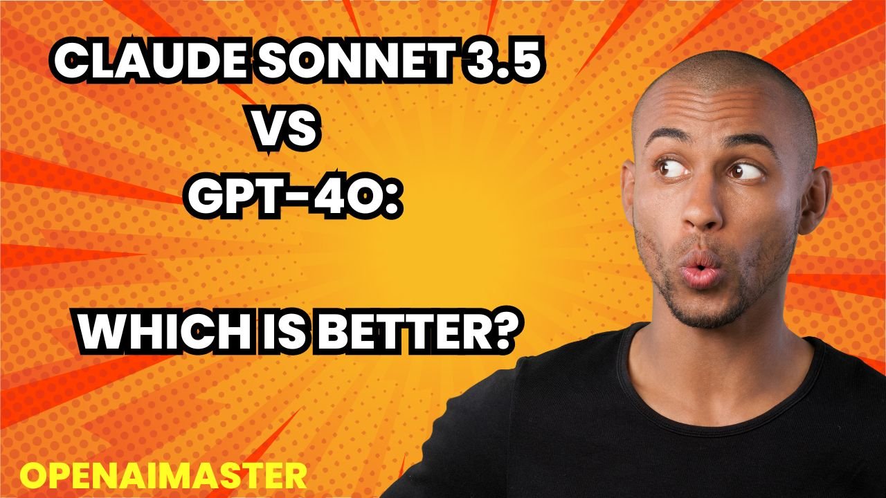 Claude Sonnet 3.5 vs GPT-4o: Which is Better?