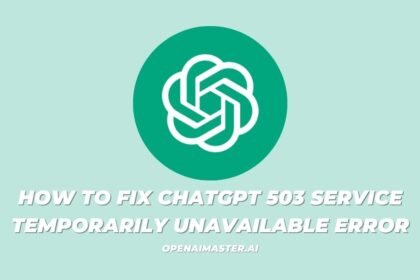 How To Fix ChatGPT 503 Service Temporarily Unavailable Error