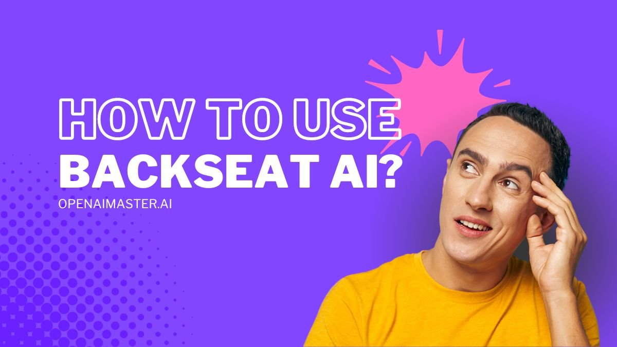 How To Use Backseat AI