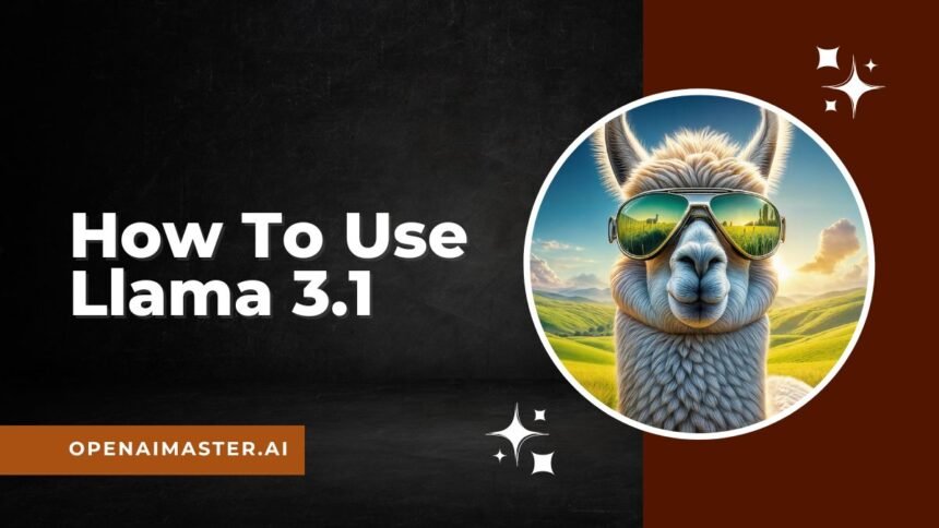 How To Use Llama 3.1