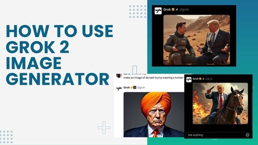 How to Use Grok 2 Image Generator