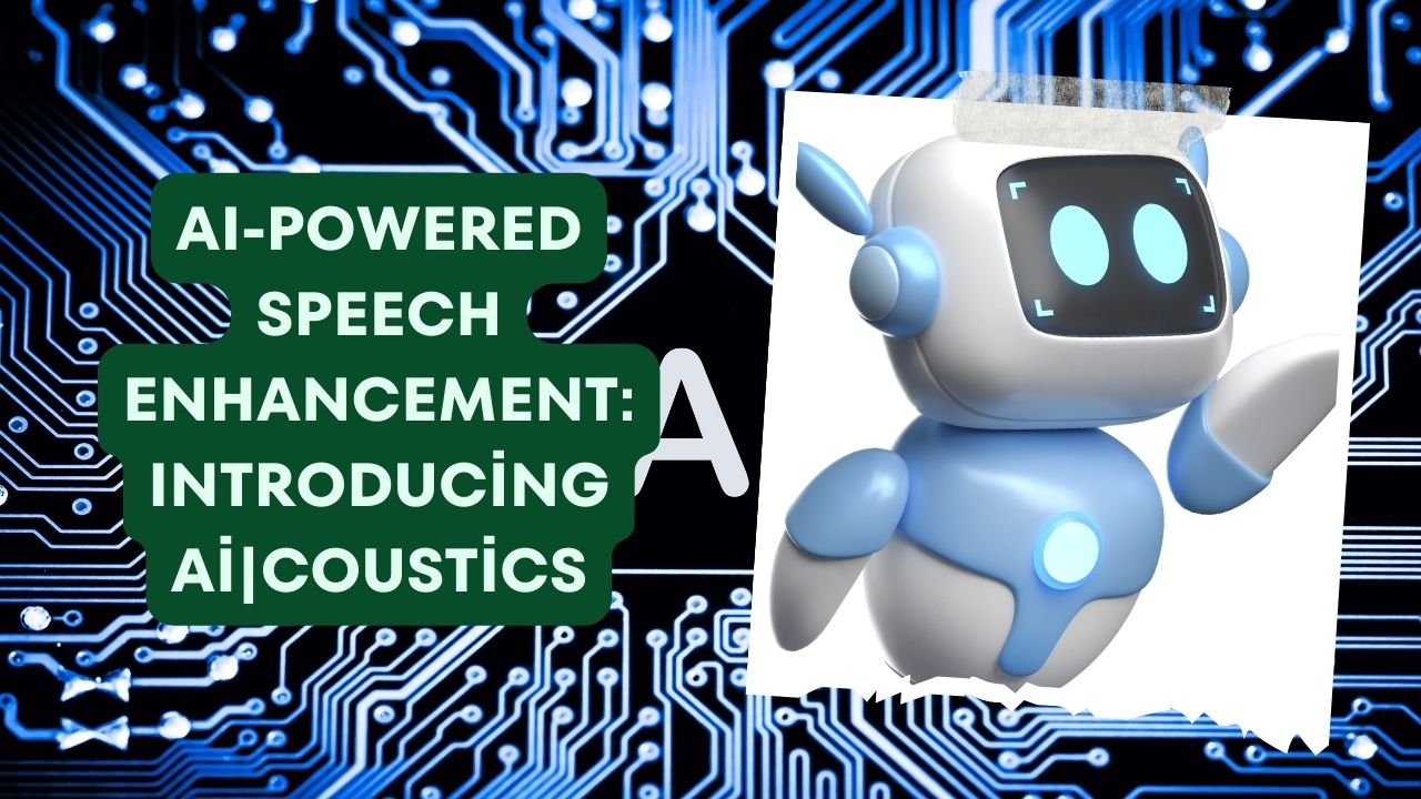 AI-Powered Speech Enhancement- Introducing ai|coustics