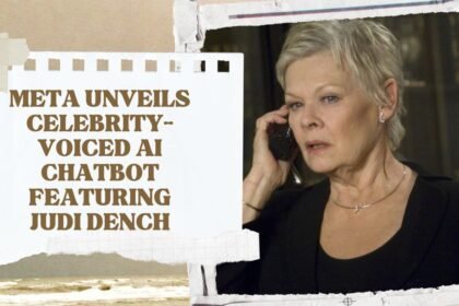 Meta Unveils Celebrity-Voiced AI Chatbot Featuring Judi Dench