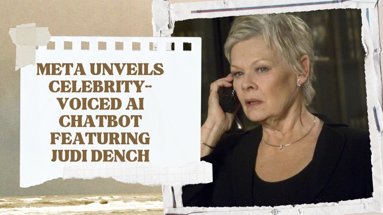 Meta Unveils Celebrity-Voiced AI Chatbot Featuring Judi Dench