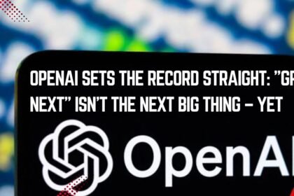 OpenAI Sets the Record Straight- GPT Next Isn't the Next Big Thing – Yet