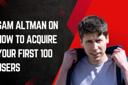 Sam Altman on How to Acquire Your First 100 Users