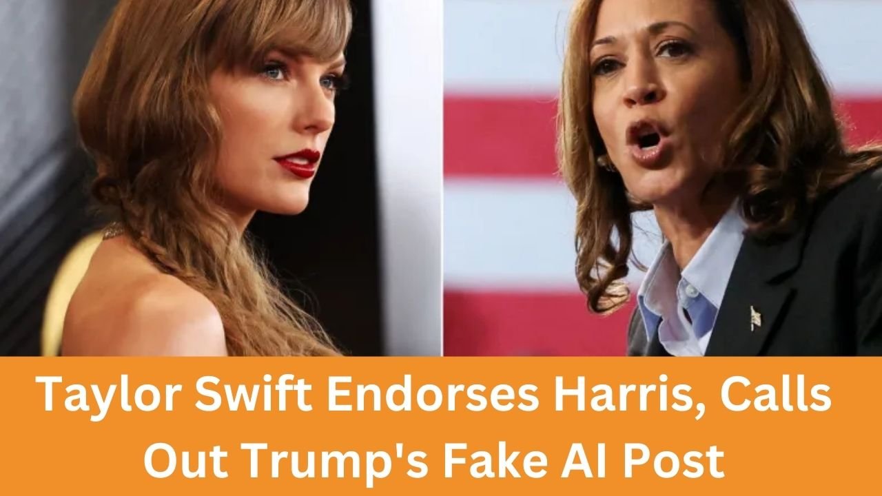 Taylor Swift Endorses Harris, Calls Out Trump's Fake AI Post