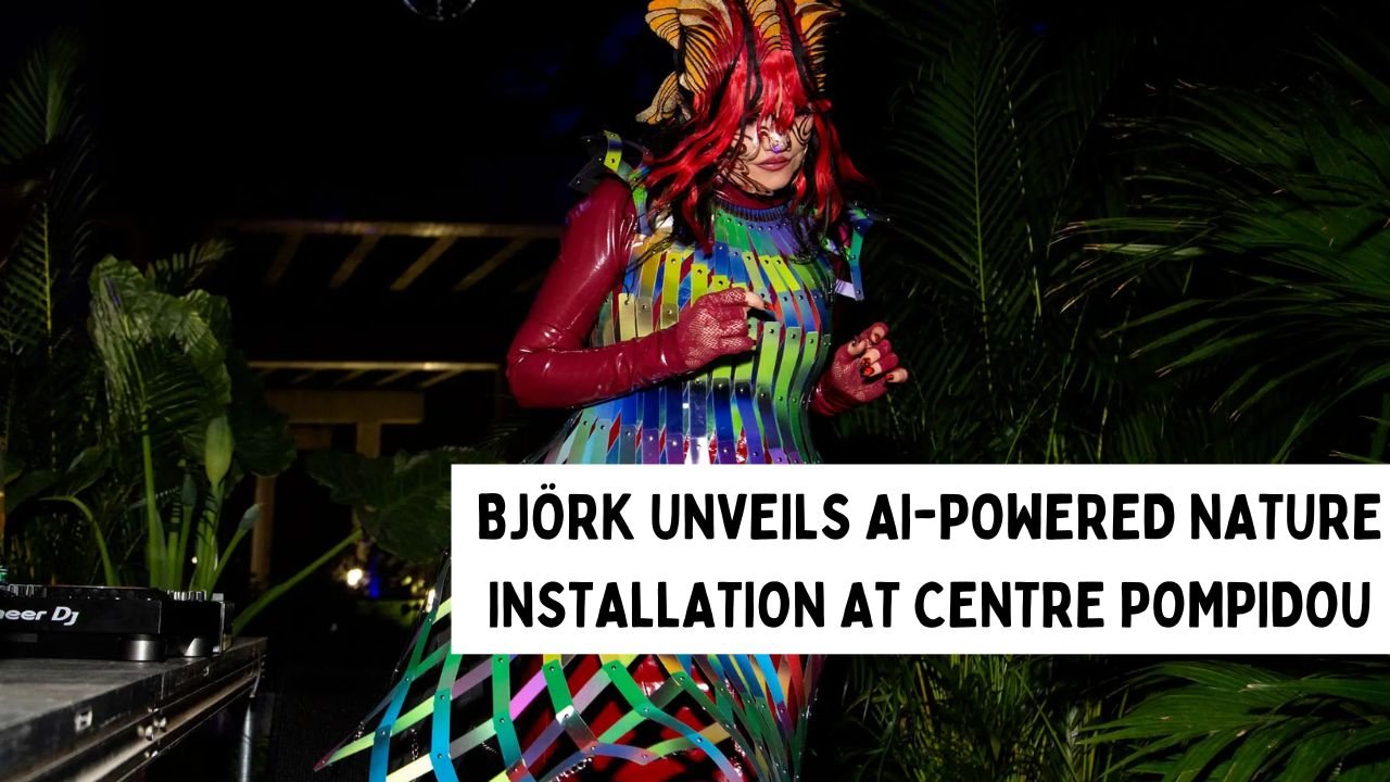 Björk Unveils AI-Powered Nature Installation at Centre Pompidou