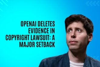 OpenAI Deletes Evidence in Copyright Lawsuit- A Major Setback