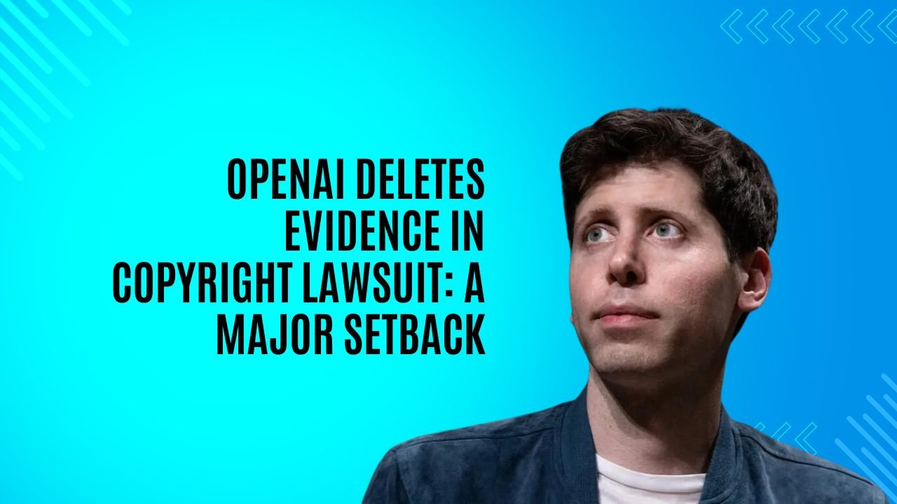 OpenAI Deletes Evidence in Copyright Lawsuit- A Major Setback